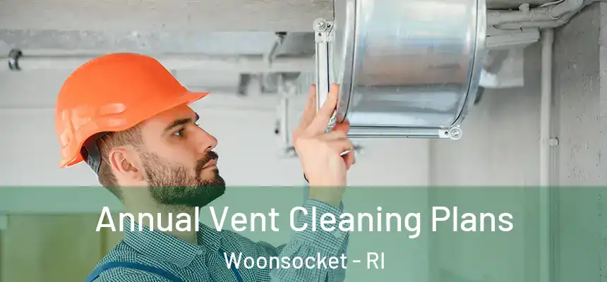 Annual Vent Cleaning Plans Woonsocket - RI