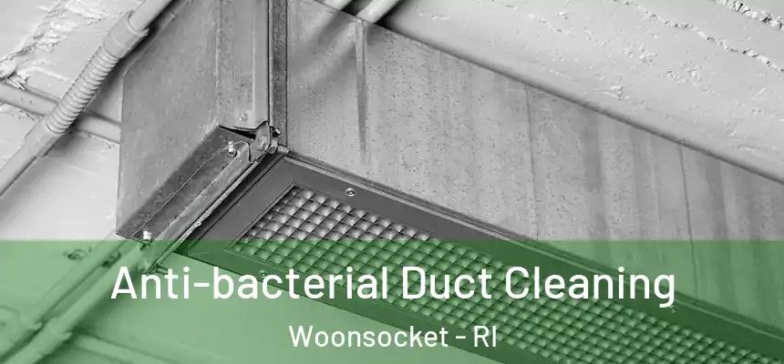  Anti-bacterial Duct Cleaning Woonsocket - RI