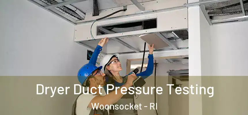 Dryer Duct Pressure Testing Woonsocket - RI