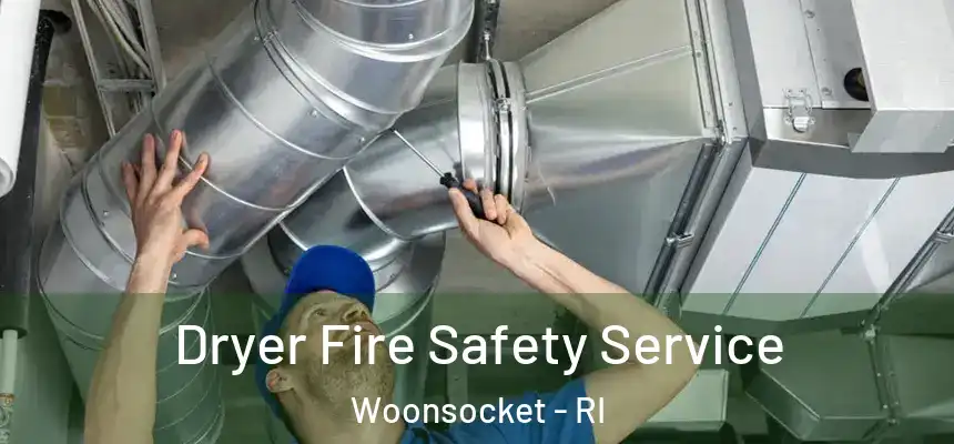  Dryer Fire Safety Service Woonsocket - RI