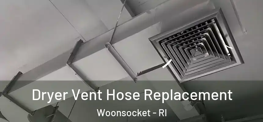 Dryer Vent Hose Replacement Woonsocket - RI