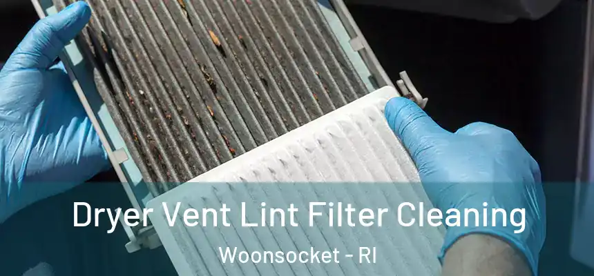 Dryer Vent Lint Filter Cleaning Woonsocket - RI