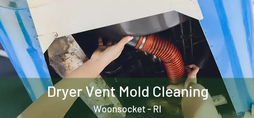  Dryer Vent Mold Cleaning Woonsocket - RI
