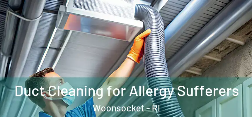  Duct Cleaning for Allergy Sufferers Woonsocket - RI