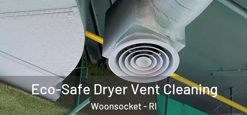 Eco-Safe Dryer Vent Cleaning Woonsocket - RI