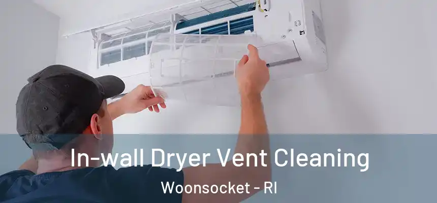 In-wall Dryer Vent Cleaning Woonsocket - RI