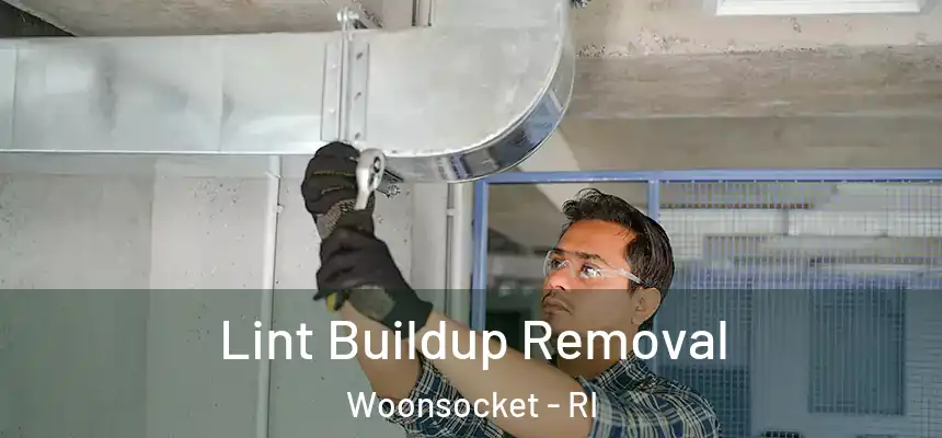 Lint Buildup Removal Woonsocket - RI