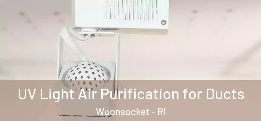  UV Light Air Purification for Ducts Woonsocket - RI