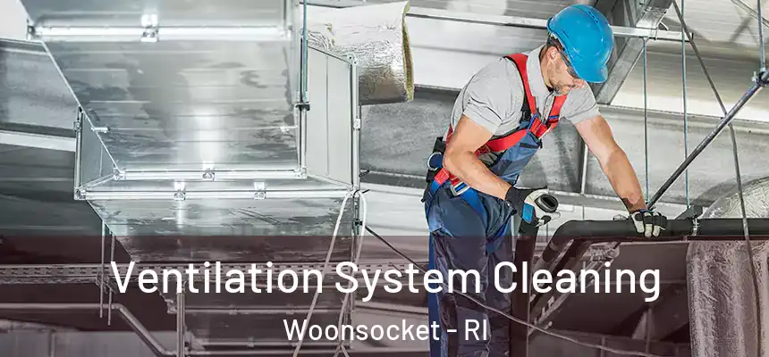 Ventilation System Cleaning Woonsocket - RI