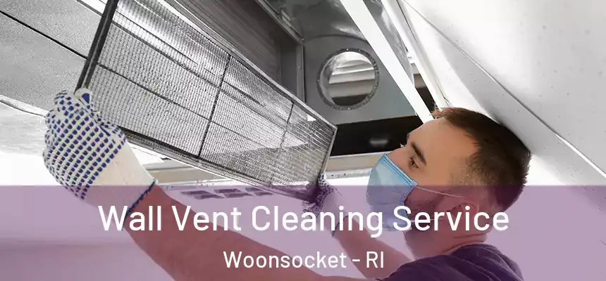 Wall Vent Cleaning Service Woonsocket - RI