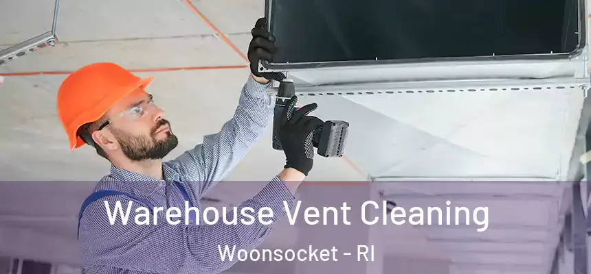 Warehouse Vent Cleaning Woonsocket - RI