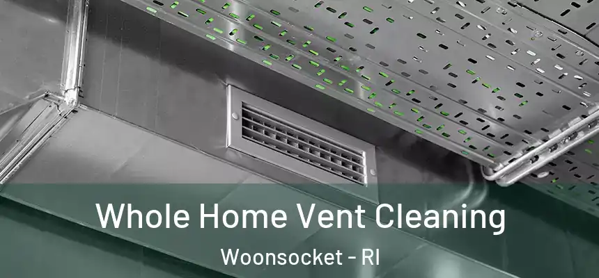 Whole Home Vent Cleaning Woonsocket - RI